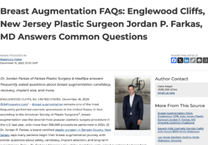 Dr. Jordan P. Farkas, a board-certified plastic surgeon in Englewood Cliffs, New Jersey, answers frequently asked questions about breast augmentation.